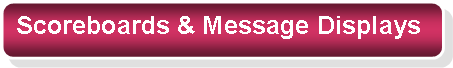 Rounded Rectangle: Scoreboards & Message Displays